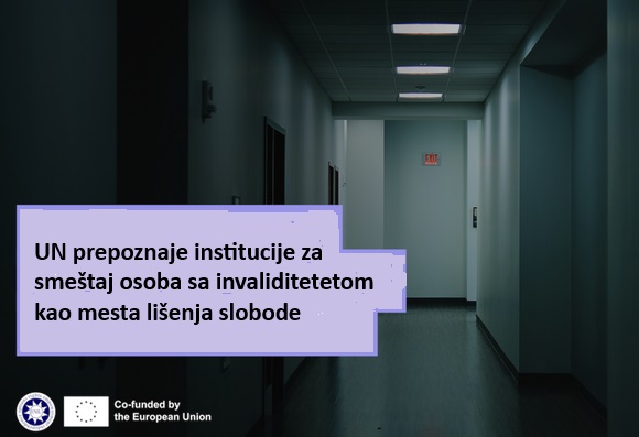 UN prepoznaje institucije za smeštaj osoba sa invaliditetetom kao mesta lišenja slobode